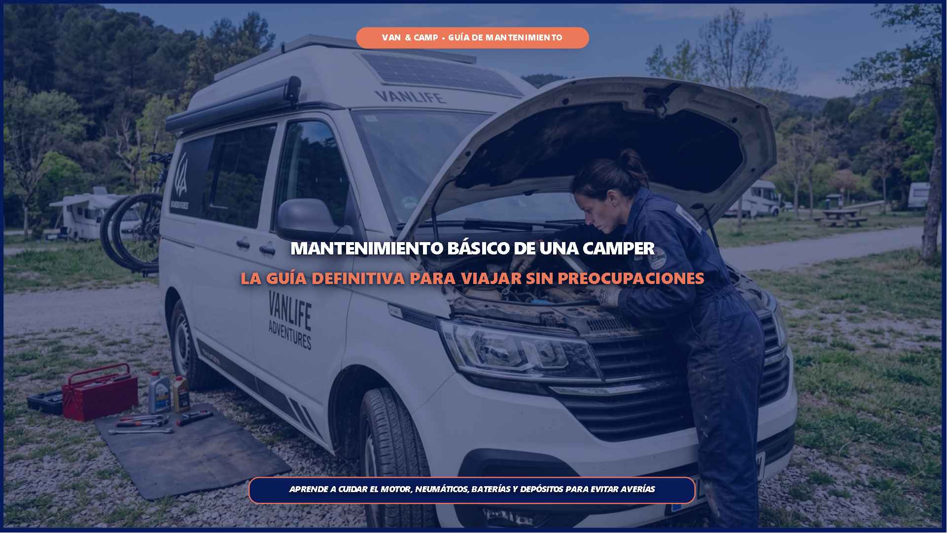 Mantenimiento básico de una autocaravana o camper: la guía definitiva para viajar sin preocupaciones